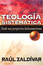 Teología sistemática de Zaldívar: Desde una perspectiva latinoamericana