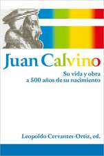 Juan Calvino: Su vida y obra a 500 años de su nacimiento