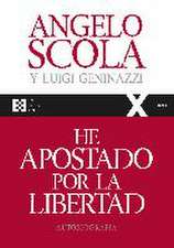 He apostado por la libertad : autobiografía