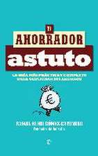 El ahorrador astuto : la guía más práctica y completa para gestionar sus ahorros