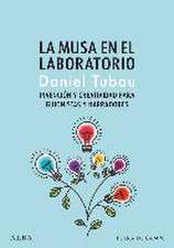 La musa en el laboratorio: Invención y creatividad para guionistas y narradores