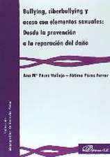 Bullying, ciberbullying y acoso con elementos sexuales : desde la prevención a la reparación del daño