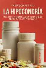 La hipocondría : concepto y tratamiento del miedo a la enfermedad : una propuesta congnitivo-conductual