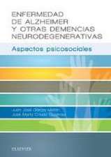 Enfermedad de Alzheimer y otras demencias neurodegenerativas : aspectos psicosociales