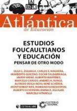 Estudios foucaultianos y educación : pensar de otro modo