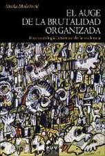 El auge de la brutalidad organizada : una sociología histórica de la violencia