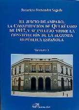 El juicio de amparo, la Constitución de Querétaro de 1917, y su influjo sobre la constitución de la Segunda República española I : antecentes y evolución del juicio de amparo hasta su recepción por la Constitución de Querétaro : el inicio con ella de la n