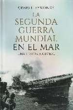 La Segunda Guerra Mundial en el mar : una historia global