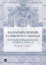 La Compañía de Jesús en Barcelona, 1600-1659 : el Colegio de Nuestra Señora de Belén se consolida