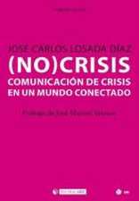 (No)crisis : la comunicación de crisis en un mundo conectado