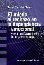 El miedo al rechazo en la dependencia emocional : y en el trastorno límite de la personalidad