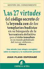 Las 27 Virtudes: del Codigo Secreto de la Leyenda Zen de los Templarios Budistas en su Busqueda de la Herramienta Definitiva Para el Ex