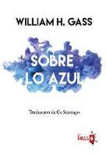 Gass, W: Sobre lo azul : una pregunta filosófica