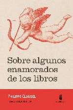 Sobre algunos enamorados de los libros