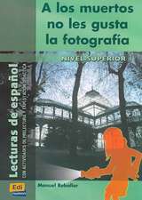 Lecturas de Español B2 a Los Muertos No Les Gusta La Fotografía