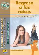 Lecturas de Español Serie Hispanoamérica A2 Regreso a Las Raíces (Colombia)