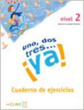 Uno, dos, tres...¡Ya! 2 - Cuaderno de actividades