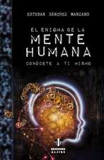 El Enigma de La Mente Humana: Conocete a Ti Mismo