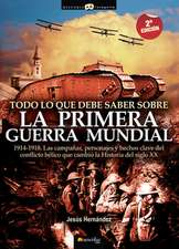 Todo Lo Que Debe Saber Sobre la Primera Guerra Mundial