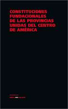 Constituciones Fundacionales de Las Provincias Unidas del Centro de America