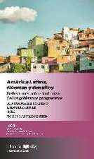 América Latina, dilemas y desafíos : reflexiones sobre la deriva de los gobiernos progresistas