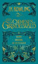 Los crímenes de Grindelwald : animales fantásticos : guión original de la película