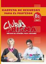 Club Prisma B1 Intermedio-Alto Carpeta de Recursos Para El Profesor