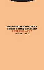 Las pasiones trágicas : tragedia y filosofía de la vida