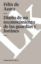 Diario de un Reconocimiento de las Guardias y Fortines Que Guarnecen la Linea de Frontera de Buenos Aires Para Ensancharla