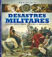 Desastres militares, errores, incompetencia, cobardía, arrogancia