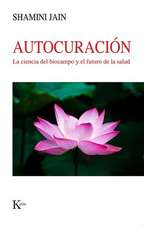 Autocuración: La Ciencia del Biocampo Y El Futuro de la Salud