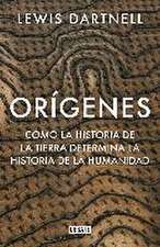 Orígenes : cómo la historia de la Tierra determina la historia de la humanidad