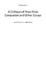 A Critique of Mau: Mute Compulsion and Other Essays