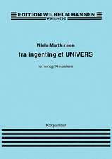 Fra Ingenting Et Univers: For Kor Og 14 Musikere