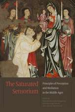 The Saturated Sensorium: Principles of Perception and Mediation in the Middle Ages