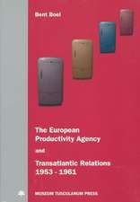 The European Productivity Agency and Transatlantic Relations 1953-1961