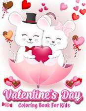 Valentine's Day Coloring Book For Kids: 30 Cute and Fun Love Filled Images: Hearts, Sweets, Cherubs, Cute Animals and More!