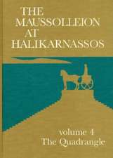 Maussolleion at Halikarnassos. Reports of the Danish Archaeological Expedition to Bodrum: 4 the Quadrangle