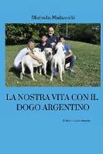 La nostra vita con il dogo argentino