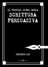 Il Piccolo Libro della Scrittura Persuasiva