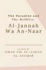 THE PARADISE AND THE HELLFIRE - AL-JANNAH WA AN-NAAR