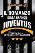 Il romanzo della grande Juventus. Dal 1897 a oggi. La storia del mito bianconero