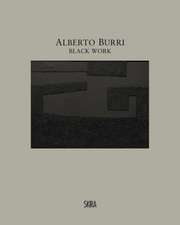 Alberto Burri: Black Work: Cellotex 1972-1992