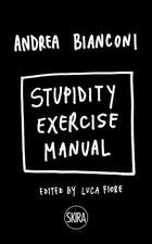 Andrea Bianconi: Stupidity Exercise Manual