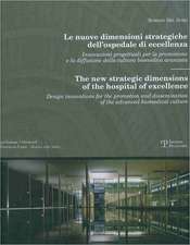 Le Nuove Dimensioni Strategiche Dell'ospedale Di Eccellenza/The New Strategic Dimensions Of The Hospital Of Excellence: Innovazioni Progettuali Per l