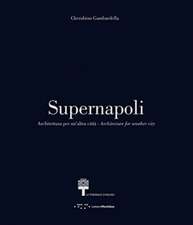 Gambardella, C: Supernapoli: Architecture for Another City