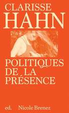 Clarisse Hahn: Politiques de la Présence