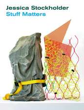 Jessica Stockholder: Stuff Matters