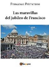 Las maravillas del jubileo de Francisco