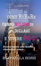 Come rubare cento milioni di dollari e vivere felici: Doveva essere una vacanza rilassante e invece...